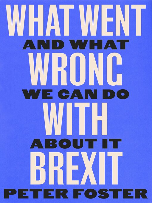 Title details for What Went Wrong With Brexit by Peter Foster - Available